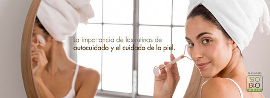 La importancia de las rutinas de autocuidado y el cuidado de la piel