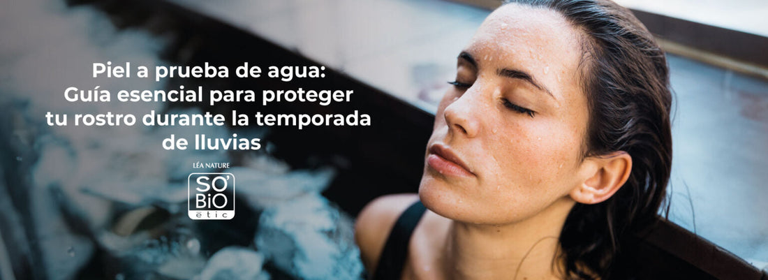 Piel a prueba de agua: Guía esencial para proteger tu rostro durante la temporada de lluvias